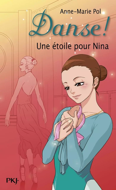 Danse ! tome 10 : Une étoile pour Nina - Anne-Marie Pol - Univers Poche