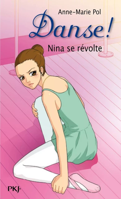 Danse ! tome 12 : Nina se révolte - Anne-Marie Pol - Univers Poche