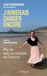 J'aimerais danser encore (Ma vie avec la maladie de Charcot)