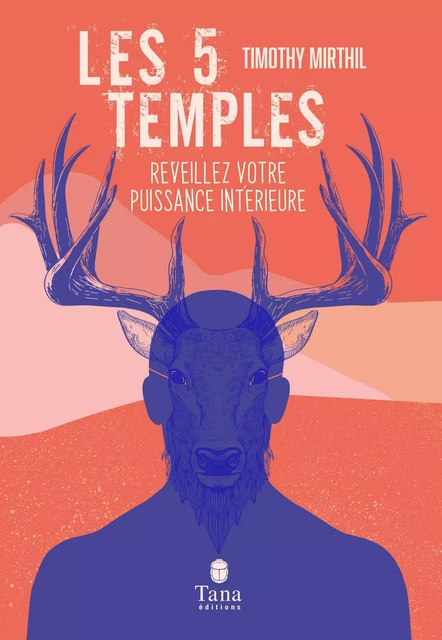 Les 5 temples - Réveillez votre puissance intérieur - Timothy Mirthil - edi8