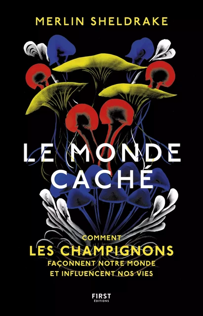 Le monde caché - Comment les champignons façonnent le monde et influencent notre avenir - Merlin Sheldrake - edi8