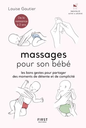 Massages pour son bébé - Les bons gestes et astuces pour partager des moments de complicité - de la naissance à 2 ans.