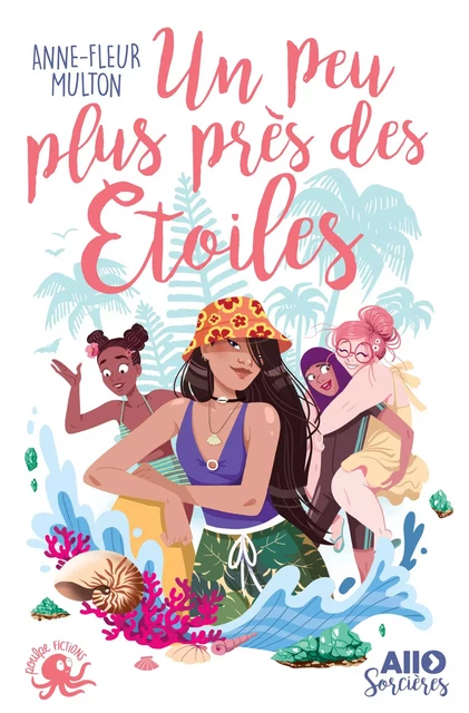 Allô sorcières - Un peu plus près des étoiles - Lecture roman jeunesse humour féminisme girl power - Dès 9 ans - Anne-Fleur Multon - edi8