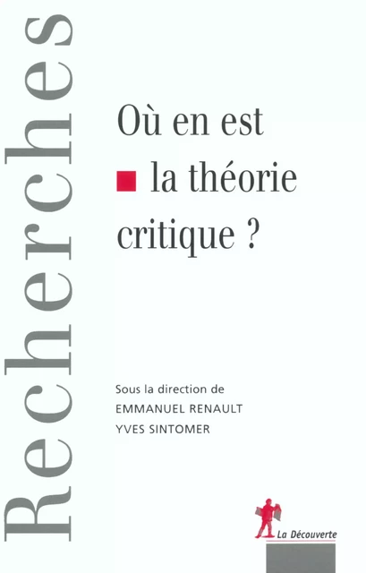 Où en est la théorie critique ? - Emmanuel Renault, Yves Sintomer - La Découverte