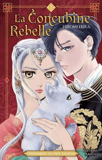 La Concubine rebelle - Chroniques du pays radieux - Tome 1 - Hiromi Ebira - Akata