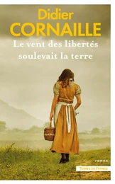 Le vent des libertés soulevait la terre. Nouvelle édition