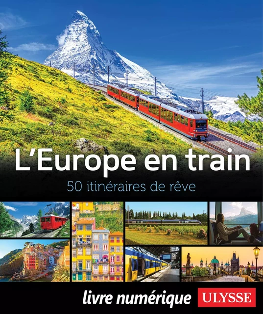 L'Europe en train - 50 itinéraires de rêve -  Collectif Ulysse - Ulysse