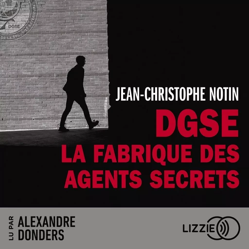 DGSE : La fabrique des agents secrets - Jean-Christophe Notin - Univers Poche