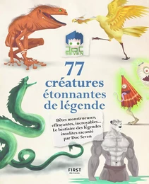 Doc Seven raconte 77 créatures étonnantes et de légende - Bêtes monstrueuses , loufoques, effrayantes , incroyables ...