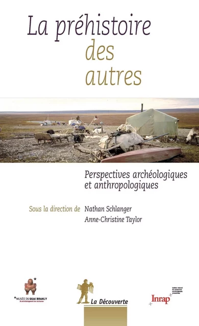 La préhistoire des autres - Nathan Schlanger, Anne-Christine Taylor - La Découverte