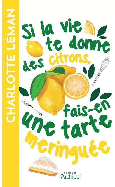 Si la vie te donne des citrons, fais-en une tarte meringuée - Charlotte Léman - L'Archipel