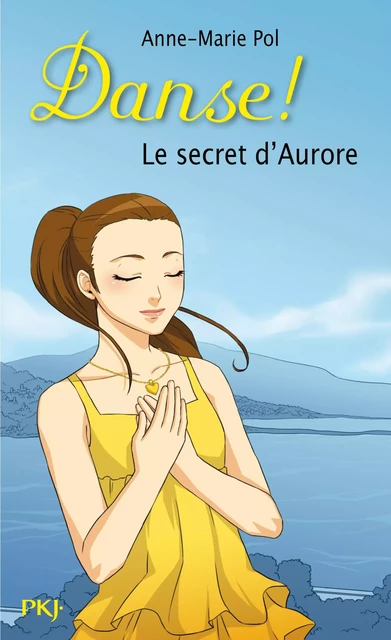 Danse ! tome 22 : Le secret d'Aurore - Anne-Marie Pol - Univers Poche