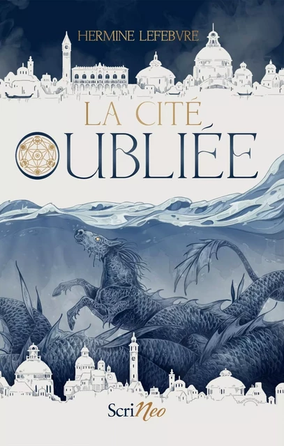 La Cité oubliée - Hermine Lefèbvre - Scrinéo