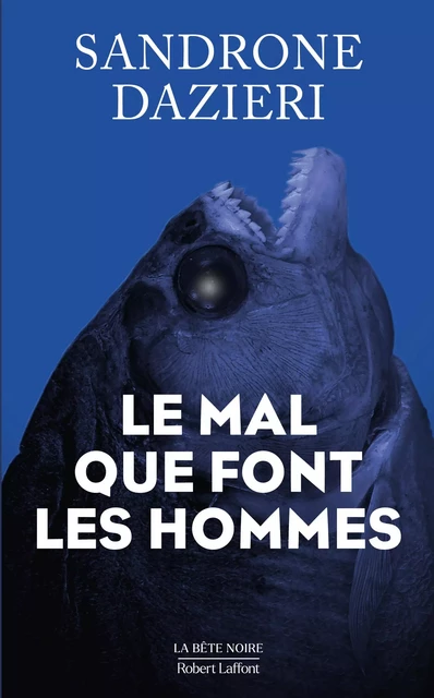 Le Mal que font les hommes - Sandrone Dazieri - Groupe Robert Laffont