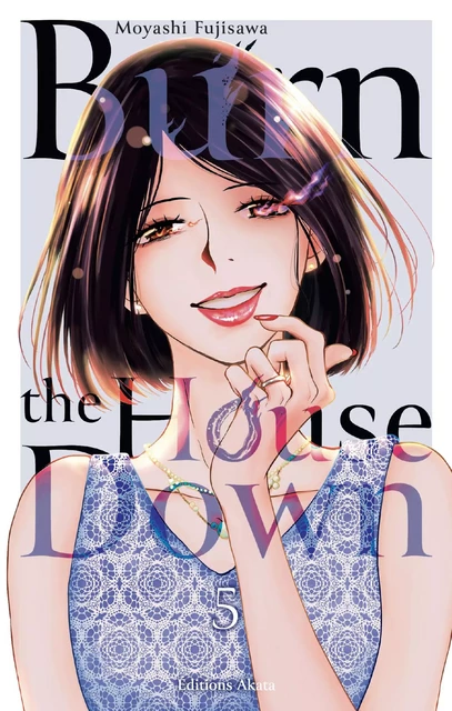 Burn the House Down - Tome 5 (VF) - Moyashi Fujisawa - Akata