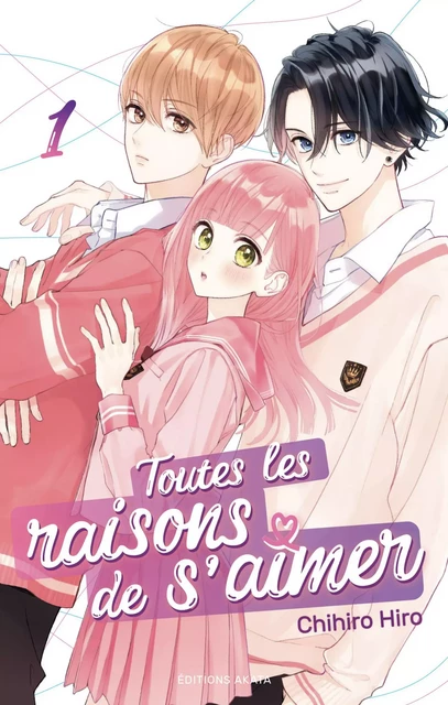 Toutes les raisons de s'aimer - Tome 1 - Chihiro Hiro - Akata