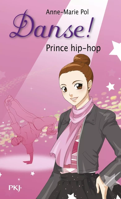 Danse ! tome 27 : Prince hip-hop - Anne-Marie Pol - Univers Poche