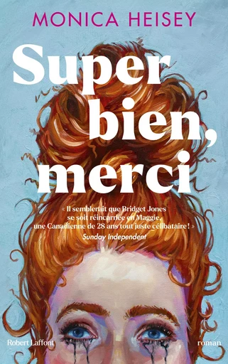 Super bien, merci - Monica Heisey - Groupe Robert Laffont