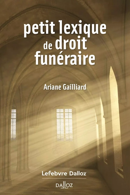 Petit lexique de droit funéraire - Ariane Gailliard - Groupe Lefebvre Dalloz