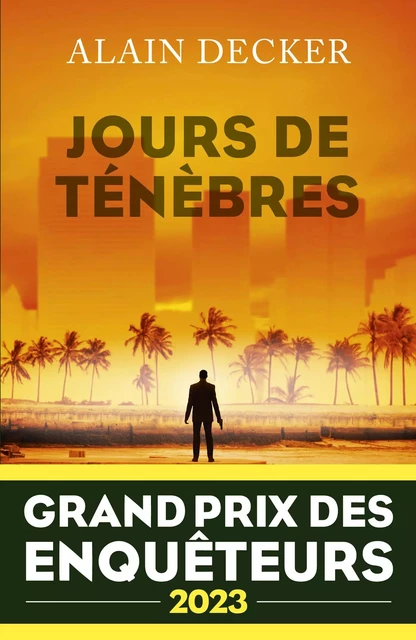 Jours de ténèbres - Grand Prix des Enquêteurs 2023 - Alain Decker - Groupe Robert Laffont