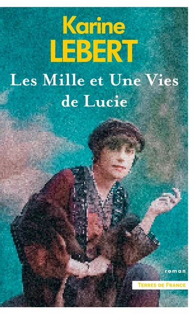 Les Mille et une vies de Lucie - Karine Lebert - Place des éditeurs