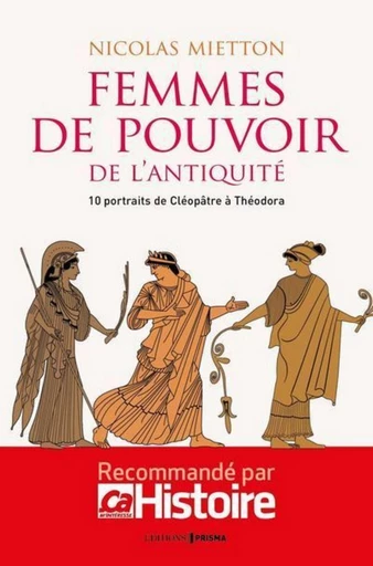 Les femmes de pouvoir de l'Antiquité - Nicolas Mietton - Editions Prisma