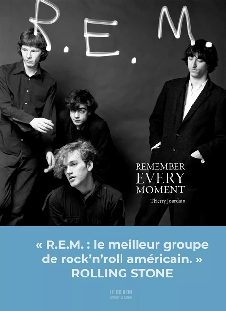 R.E.M. - Remember Every Moment - Thierry Jourdain - Le Boulon