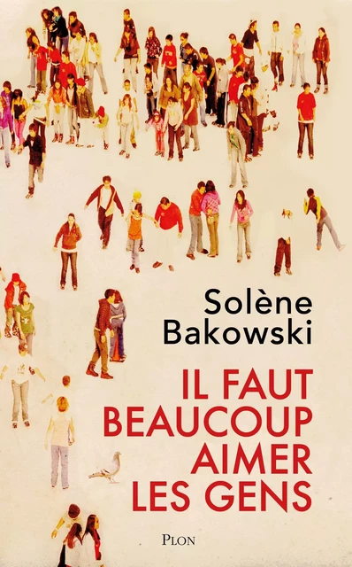 Il faut beaucoup aimer les gens - Solène Bakowski - Place des éditeurs