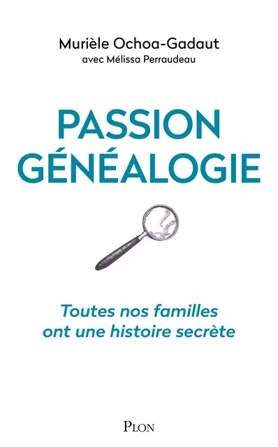 Passion généalogie - Murièle Ochoa-Gadaut, Melissa Perraudeau - Place des éditeurs