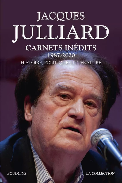 Carnets inédits 1987-2020 - Jacques Julliard - Groupe Robert Laffont