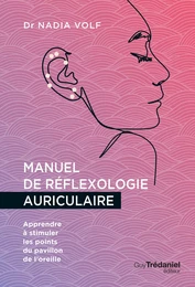 Manuel de réflexologie auriculaire - Apprendre à stimuler les points du pavillon de l'oreille