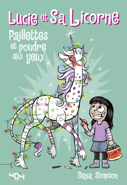 Lucie et sa licorne - Paillettes et poudre aux yeux - Bande dessinée jeunesse - Dès 8 ans - Dana Simpson - edi8