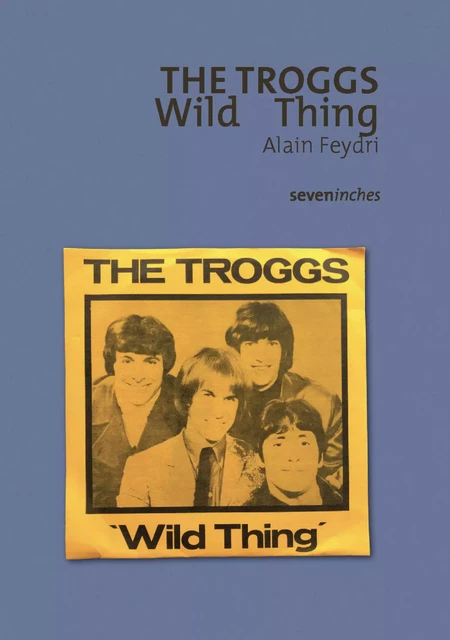 The Troggs - Wild Thing - Alain Feydri - Le Boulon