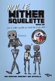 Moi, le wither squelette - Une aventure Minecraft - Roman junior - Dès 8 ans