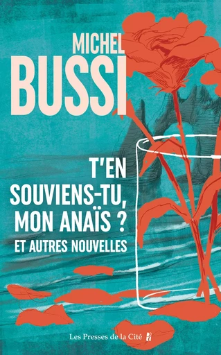 T'en souviens-tu, mon Anaïs? Et autres nouvelles - Michel Bussi - Place des éditeurs