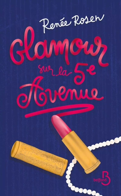 Glamour sur la 5e Avenue - le fabuleux destin d'Estéé Lauder - Renée Rosen - Place des éditeurs