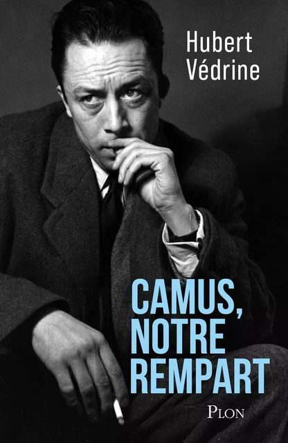 Camus, notre rempart - Hubert Védrine - Place des éditeurs