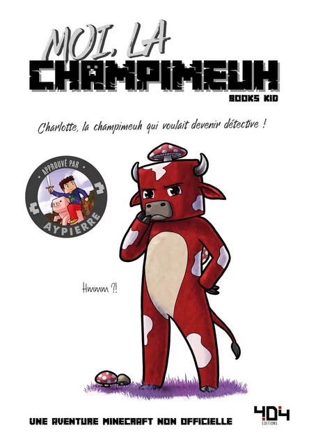 Moi, la champimeuh - Une aventure Minecraft - Roman junior - Dès 8 ans -  Books Kid - edi8