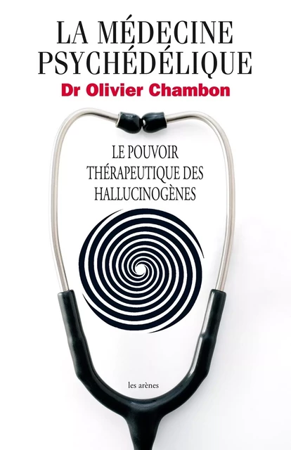 La Médecine psychédélique - Le pouvoir thérapeutique des hallucinogènes - Olivier Chambon - Groupe Margot