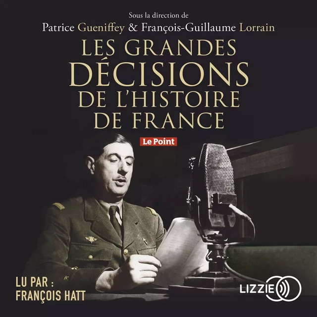 Les grandes décisions de l'histoire de France - Patrice Gueniffey, François-Guillaume Lorrain - Univers Poche