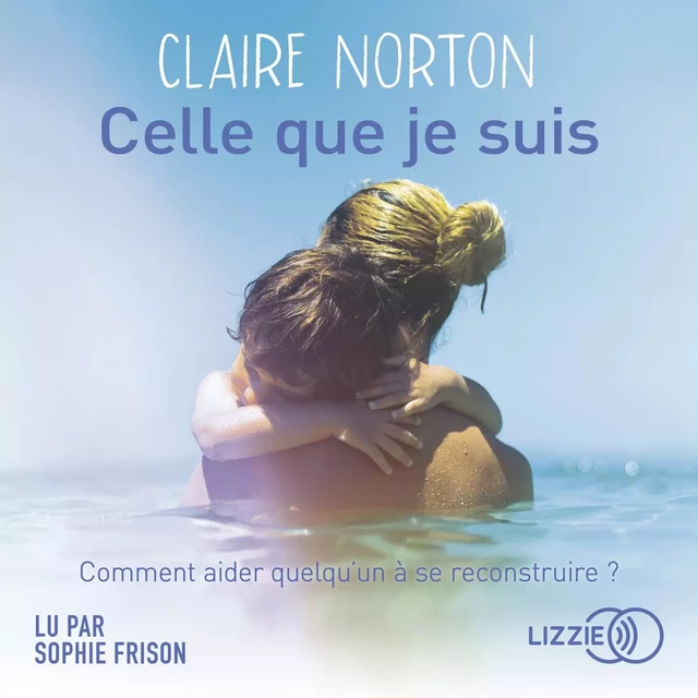 Celle que je suis - Claire Norton - Univers Poche