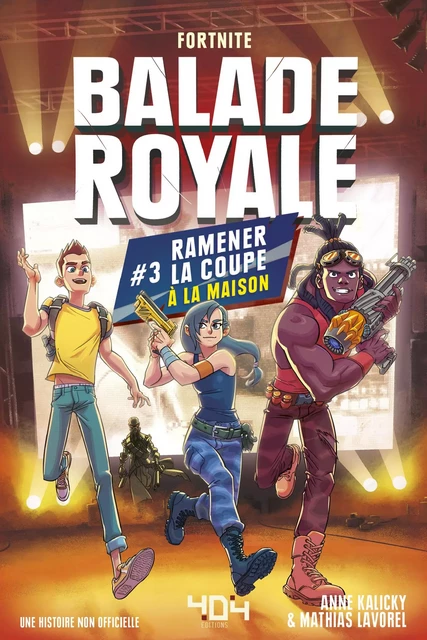 Balade Royale, Tome 3 : Ramener la coupe à la maison - Lecture roman ado Fortnite - Dès 11 ans - Mathias Lavorel, Anne Kalicky - edi8