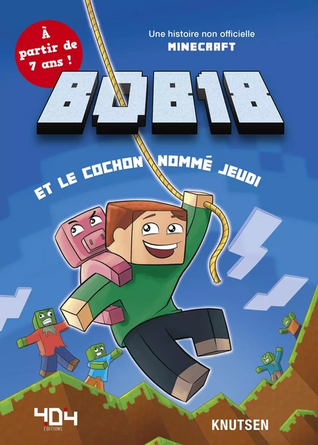 Minecraft : Bob18 et le cochon nommé jeudi - Roman junior - De 7 à 11 ans -  Knutsen - edi8