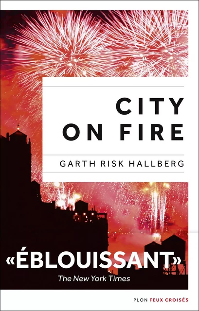 City on fire, édition française - Garth Risk Hallberg - Place des éditeurs