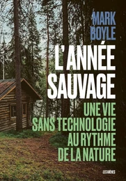 L'Année sauvage - Une vie sans technologie au rythme de la nature