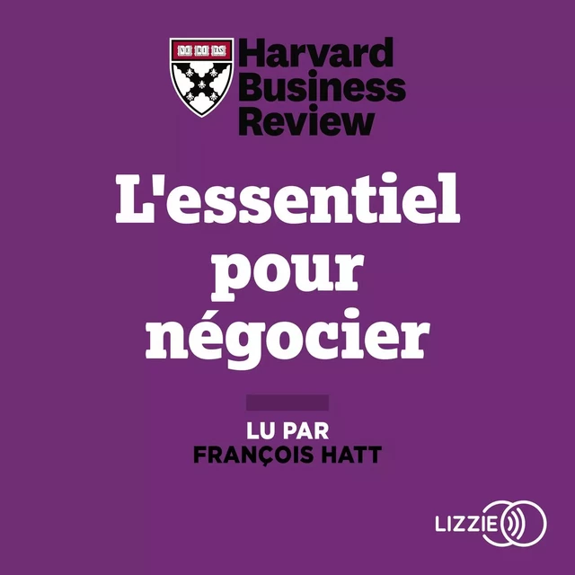 L'essentiel pour négocier -  Harvard Business Review, Richard Luecke, Michael Watkins - Univers Poche