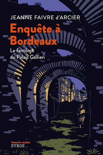 Enquête à Bordeaux - Le fantôme du Palais Gallien - Jeanne Faivre d'Arcier - Nathan