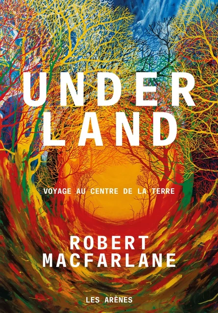 Underland - Robert Macfarlane - Groupe Margot