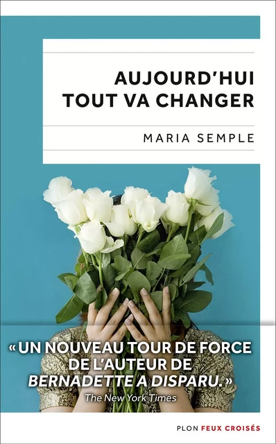 Aujourd'hui tout va changer - Maria Semple - Place des éditeurs