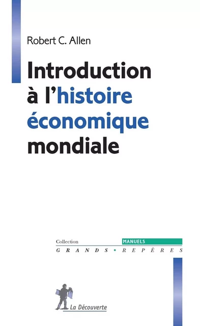 Introduction à l'histoire économique mondiale - Robert C. Allen - La Découverte